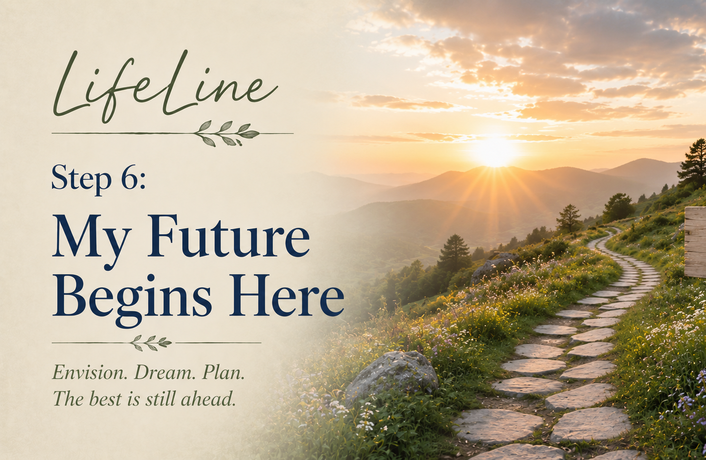 Mountain pathway at sunrise overlooking a valley with the title LifeLine Step 6: My Future Begins Here.