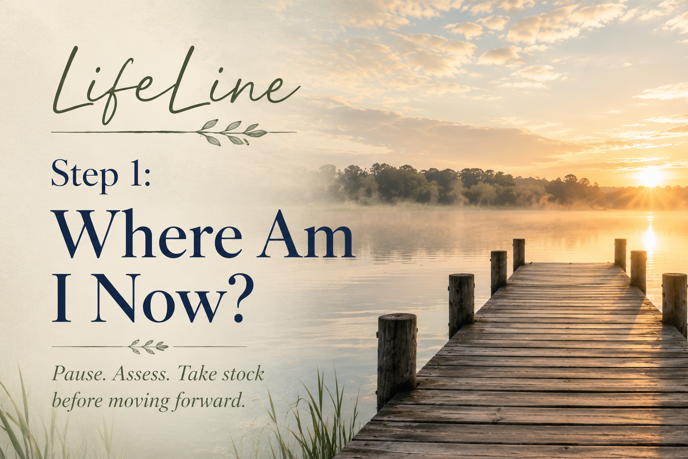 Wooden dock extending into a calm lake at sunrise with soft morning mist and the title LifeLine Step 1: Where Am I Now?
